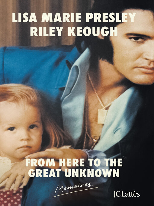 Title details for From Here to the Great Unknown by Lisa Marie Presley - Available